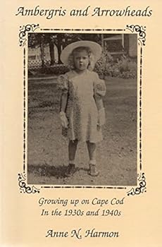 Paperback Ambergris & Arrowheads: Growing Up on Cape Cod in the 1930's & 1940's Book