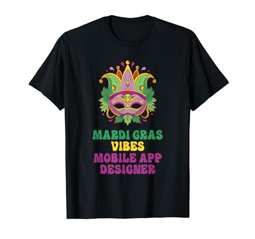 Mobile App Designer Mardi Gras Vibes T-Shirt
