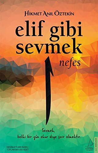 Elif Gibi Sevmek - Nefes: Sevmek, Belki Bir Gün Okur Diye ?air Olmakt?r