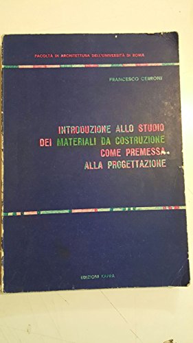 INTRODUZIONE ALLO STUDIO DEI MATERIALI DA COSTRUZIONE COME PREMESSA ALLA PROGETTAZIONE