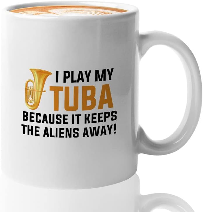 Tuba player Coffee Mug 11oz White - I play my Tuba because it keeps the aliens away! - Music instrument valves and wide conical bore