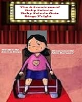The Adventures of Baby Jaimie: Baby Jaimie Gets Stage Fright 0996576215 Book Cover