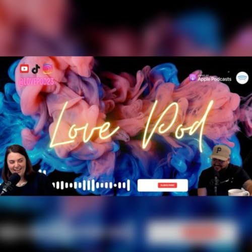 Love Pod - Episode 4 - Friends with my Ex