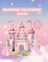 PRINCESS COLOURING BOOK AGE 4 TO 12 B0F65LRTCK Book Cover