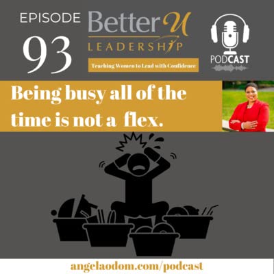 S2022 EP 93: Being Busy Is Not A Flex
