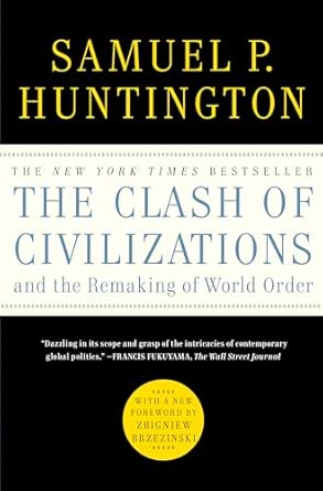 The Clash of Civilizations and the Remaking of World Order