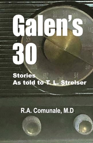 Galen's 30: Stories As Told to T.L. Strelser (The Berto Stories)