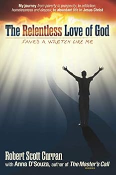 Paperback The Relentless Love of God: saved a wretch like me Book