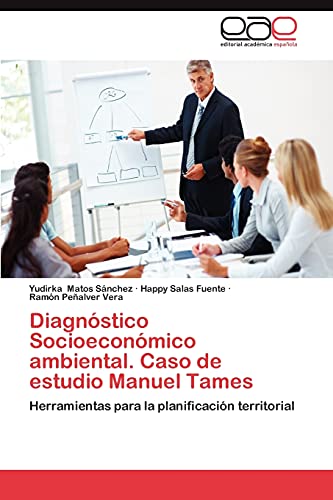 Diagnóstico Socioeconómico ambiental. Caso de estudio Manuel Tames: Herramientas para la planificación territorial