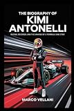 The Biography of Kimi Antonelli (Sport biographies for fans and lovers)