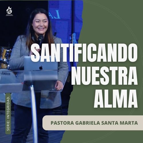 SANTIFICANDO NUESTRA ALMA | Pastora Gabriela Santa Marta - 18.01.26