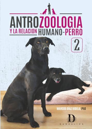 Antrozoologia y la relacion humano-perro 2: Vol. 2 | Vinculo humano-animal, familia multiespecie, amor y pet parenting