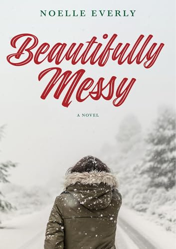 Beautifully Messy: A Novel (The Wallis Sisters Book 1)