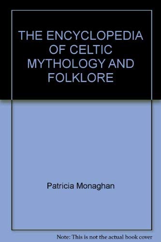 The Encyclopedia of Celtic Mythology and Folklore: Monaghan, Patricia: 9780816058419: Books ...