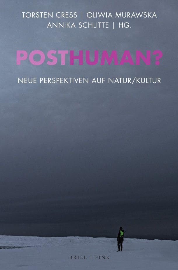 Posthuman?: Neue Perspektiven auf Natur/Kultur