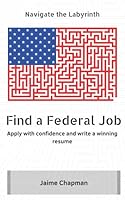 Find a Federal Job: Apply with confidence and write a winning resume 1719926085 Book Cover
