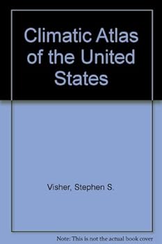 Climatic Atlas of the United States by Stephen Sargent Visher (1954-12-01)