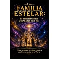 LA FAMILIA ESTELAR/ El despertar de los guardianes de la luz