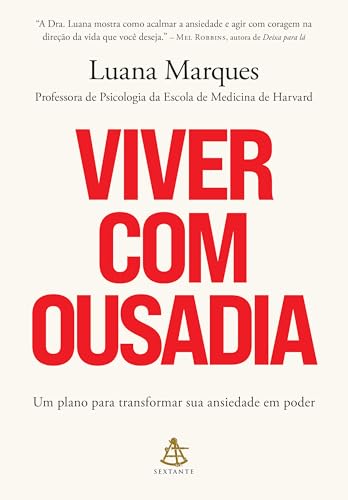 Viver com ousadia: Um plano para transformar sua ansiedade em pod...