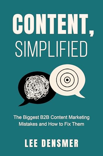 Content, Simplified: The Biggest B2B Content Marketing Mistakes a...