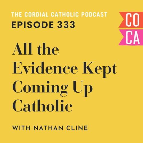 333: All the Evidence Kept Coming Up Catholic! (w/ Nate Cline)