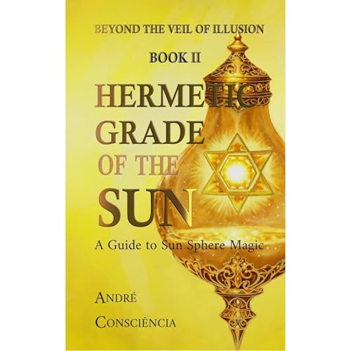 Hermetic Grade of The Sun Audiobook By Andr&eacute; Consci&ecirc;ncia cover art