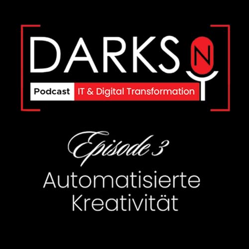 🎧 Podcast von DarksnVoice &ndash; Folge 3: &bdquo;Automatisierte Kreativit&auml;t &ndash; Wenn Maschinen denken lernen&ldquo;