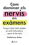 Com dominar els nervis als exàmens: Tècniques d'estudi i hàbits saludables per assolir l'autoconfiança i superar els teus reptes (FAMILIA I EDUCACIO)