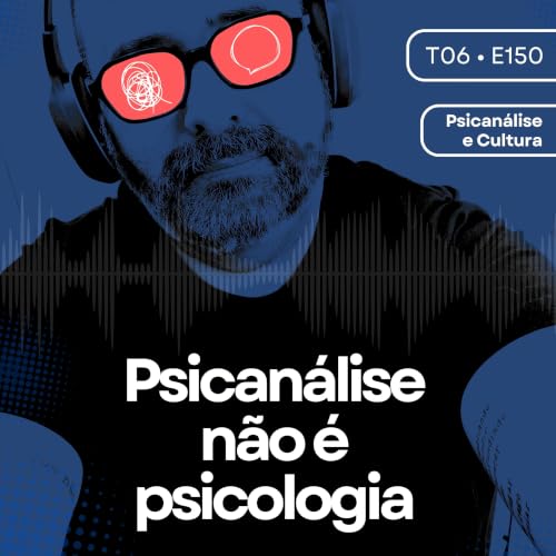 150 - Psican&aacute;lise n&atilde;o &eacute; Psicologia