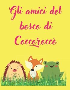 Gli amici del bosco di Coccoroccò: Una bellissima favola sull'amicizia e il rispetto