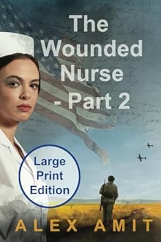 Paperback The Wounded Nurse – Part 2: Large Print Edition (Women of War and Courage - Large Print) Book