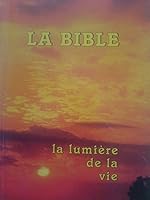 La bible. la lumiere de la vie. traduit des textes originaux hébreu et grec par Louis Segond 2909289508 Book Cover