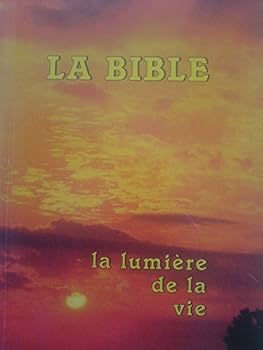 La bible. la lumiere de la vie. traduit des textes originaux hébreu et grec par Louis Segond