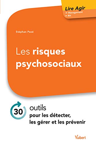 Télécharger Les risques psychosociaux - 30 outils pour les détecter, les gérer et les prévenir PDF