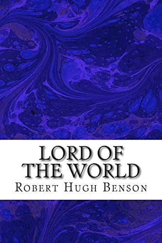 Lord Of The World: (Robert Hugh Benson Classics... 1508604851 Book Cover