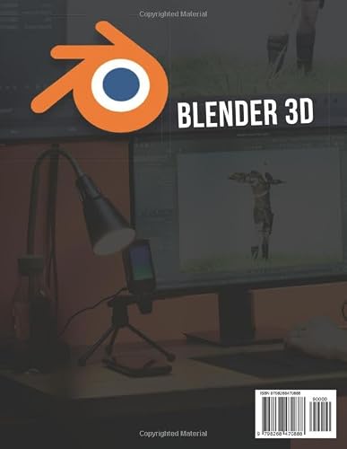 Blender 3D 2025 Essentials for First Time Creators: Master The Complete 3D Creation Journey For Beginners Learning Modeling Texturing Lighting And ... Ideas Into Stunning Digital Artworks