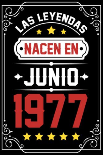 Las leyendas nacen en junio 1977: Regalo de cumpleaños perfecto para hombres, mujeres, niños, cita positiva, libreta de humor, diario, libro... idea original feliz cumpleaños