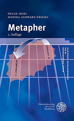 Metapher (Kurze Einführungen in die germanistische Linguistik - KEGLI, Band 4) Metapher (Kurze Einführungen in die germanistische Linguistik - KEGLI, Band 4)