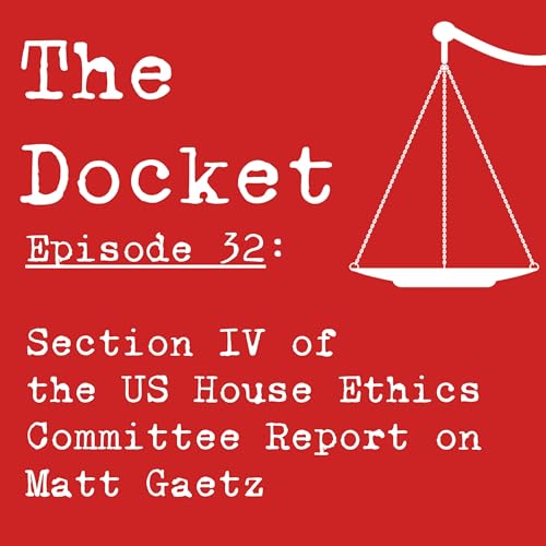 Episode 32: The US House Report on Matt Gaetz, Part 3