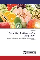 Benefits of Vitamin C in pregnancy 3659751049 Book Cover