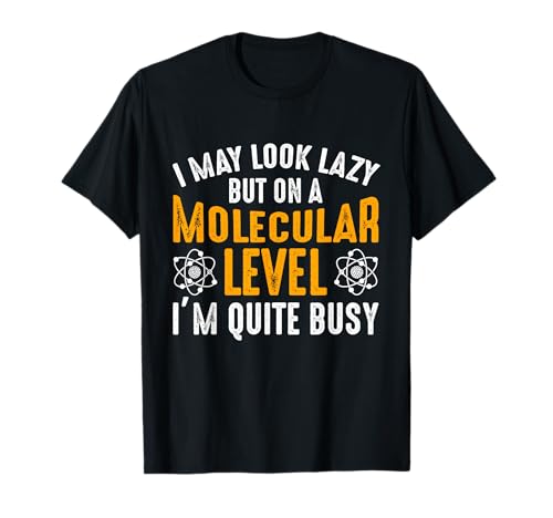 I Look Lazy Molecular Busy Science Gift For Biologist T-Shirt