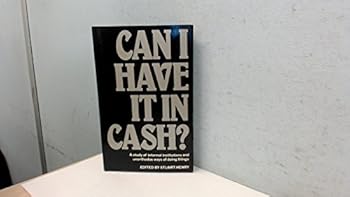 Hardcover Can I Have it in Cash?: A Study of Informal Institutions and Unorthodox Ways of Doing Things Book