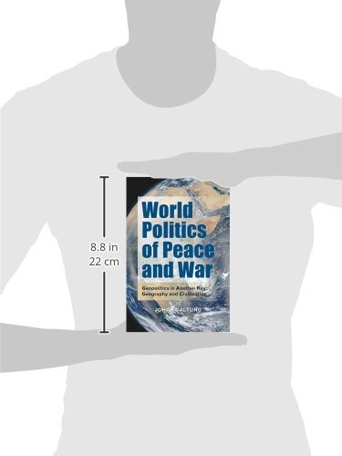 World Politics of Peace and War: Geopolitics in Another Key: Geography and Civilization