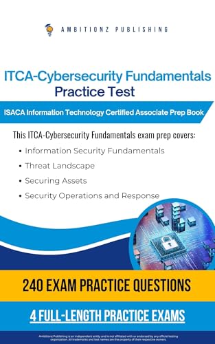 ITCA-Cybersecurity Fundamentals Practice Test: 240 Updated Questions, 4 Full-Length Practice Exams, And Tips For The ITCA-Cybersecurity Fundamentals Certification—No Fluff, Just Results cover