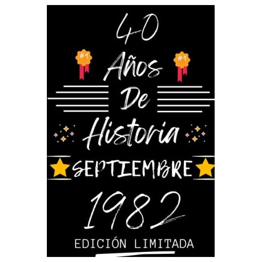 CUADERNO, 40 AÑOS DE HISTORIA SEPTIEMBRE 1982 EDICIÓN LIMITADA: Regalo de 40 cumpleaños para mujeres y hombres, ideas de 40 cumpleaños... un ... regalo de 40 cumpleaños para él/ella.