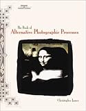 The Book of Alternative Photographic Processes