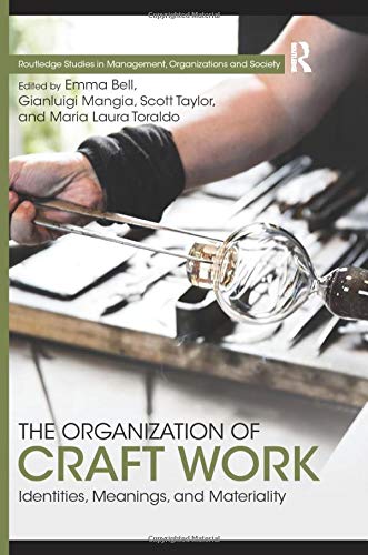 The Organization of Craft Work: Identities, Meanings, and Materiality