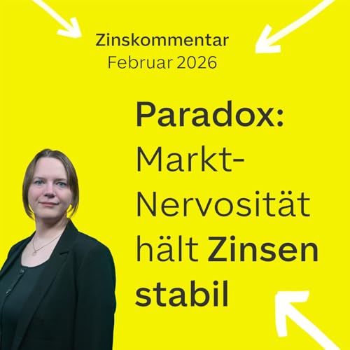Pa&shy;ra&shy;dox: Markt-Ner&shy;vo&shy;si&shy;t&auml;t h&auml;lt Zin&shy;sen sta&shy;bil &ndash; Zinskommentar Februar 2026