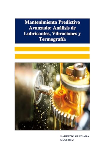 Mantenimiento Predictivo Avanzado: Análisis de Lubricantes, Vibraciones y Termografía