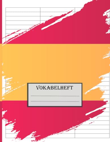 Vokabelheft A4 3 Spalten: Spanisch Vokabelheft DIN A4 liniert mit 3 Spalten mit Register A-Z - 110 Seiten - Vokabelbuch (German Edition)